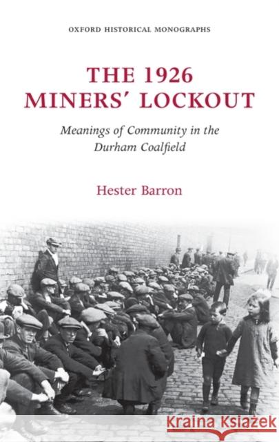 The 1926 Miners' Lockout Barron, Hester 9780199575046 Oxford University Press, USA