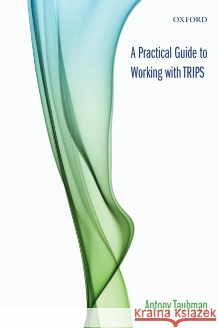 A Practical Guide to Working with Trips Taubman, Antony 9780199575206