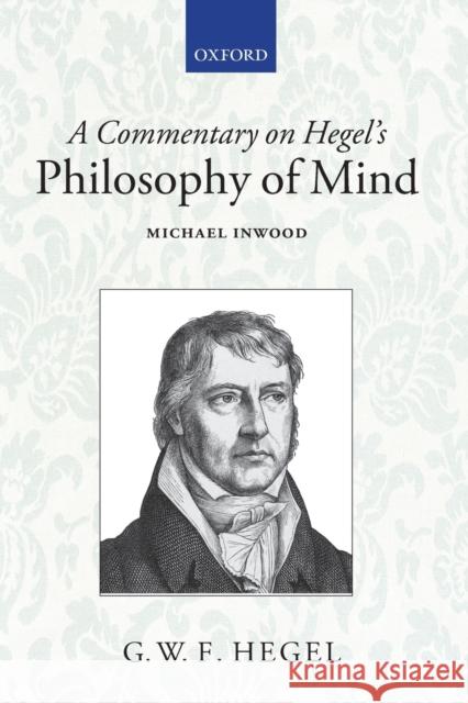 A Commentary on Hegel's Philosophy of Mind Michael Inwood M. J. Inwood 9780199575664 Oxford University Press, USA