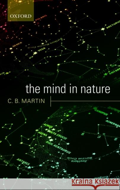 The Mind in Nature C. B. Martin 9780199575688 OXFORD