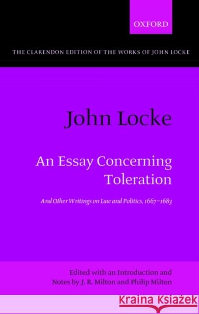 John Locke: An Essay Concerning Toleration: And Other Writings on Law and Politics, 1667-1683 Milton, J. R. 9780199575732 Oxford University Press, USA