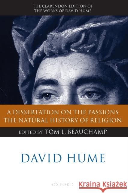 David Hume: A Dissertation on the Passions; The Natural History of Religion Tom Beauchamp 9780199575749 Oxford University Press, USA