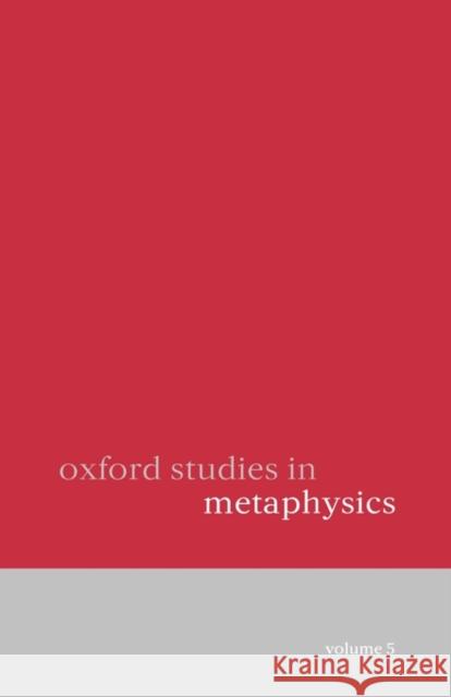 Oxford Studies in Metaphysics: Volume 5 Zimmerman, Dean 9780199575787 Oxford University Press, USA