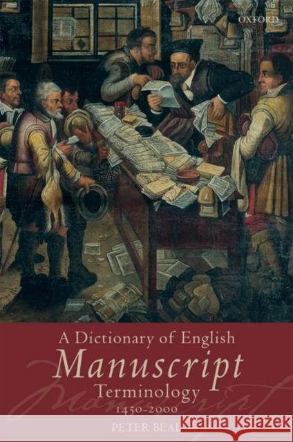 A Dictionary of English Manuscript Terminology: 1450-2000 Beal, Peter 9780199576128 0