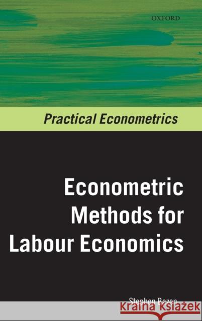 Econometrics Methods for Labour Economics Bazen, Stephen 9780199576791 0