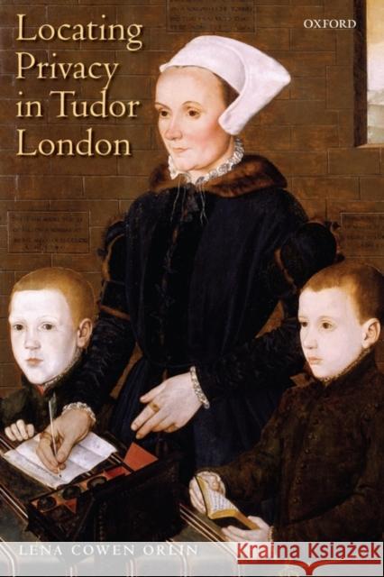 Locating Privacy in Tudor London Lena Cowen Orlin 9780199577385 Oxford University Press, USA