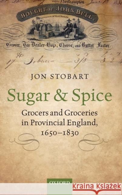 Sugar and Spice Stobart, Jon 9780199577927 Oxford University Press, USA