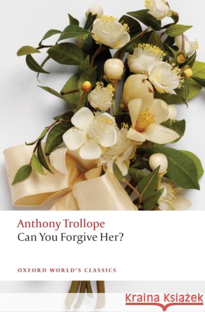 Can You Forgive Her? Anthony Trollope 9780199578177 Oxford University Press