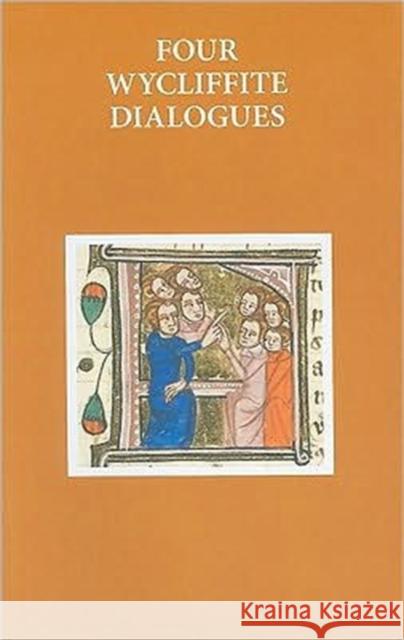 Four Wycliffite Dialogues: Dialogue Between Jon and Richard, Dialogue Between a Friar and a Secular, Dialogue Between Reson and Gabbyng, Dialogue Somerset, Fiona 9780199578481