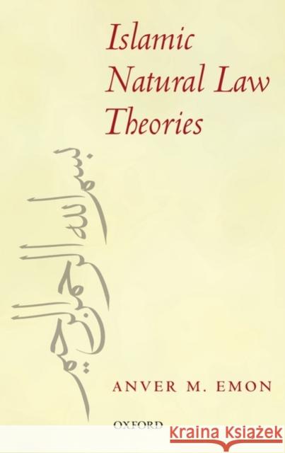 Islamic Natural Law Theories Anver M. Emon 9780199579006 Oxford University Press, USA
