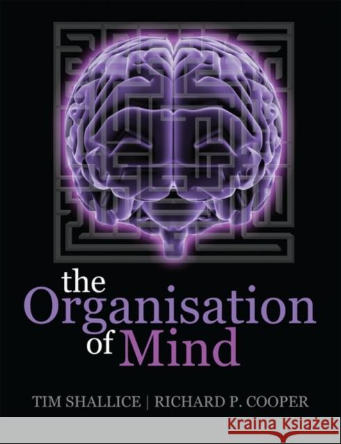 The Organisation of Mind Tim Shallice Rick Cooper Richard Cooper 9780199579242 Oxford University Press, USA