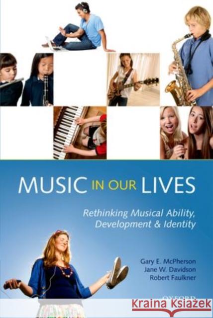 Music in Our Lives: Rethinking Musical Ability, Development and Identity McPherson, Gary E. 9780199579297