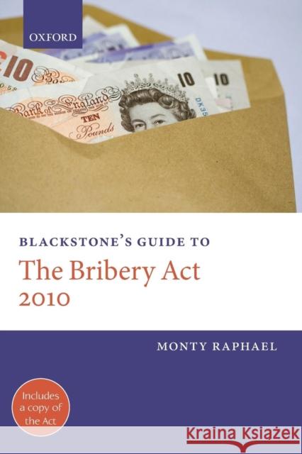 Blackstone's Guide to the Bribery Act 2010 Monty Raphael 9780199579785 OXFORD
