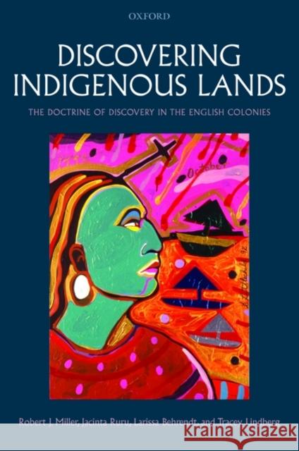 Discovering Indigenous Lands: The Doctrine of Discovery in the English Colonies Miller, Robert J. 9780199579815 OXFORD