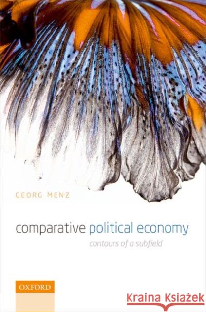 Comparative Political Economy: Contours of a Subfield Georg Menz 9780199579983