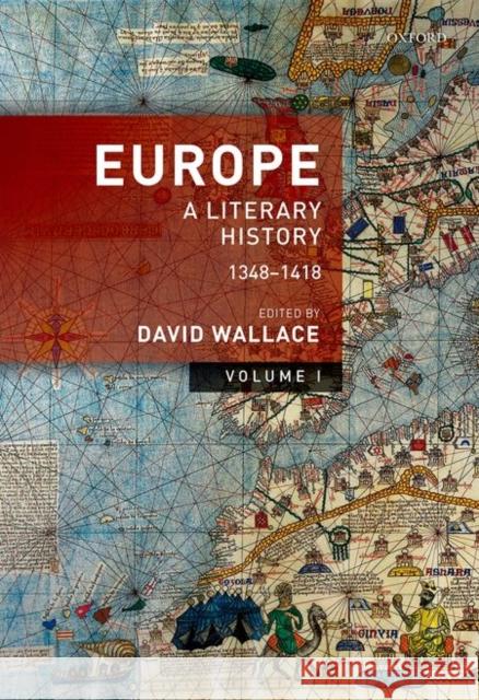 Europe: Volume 1: A Literary History, 1348-1418 Wallace, David 9780199580019