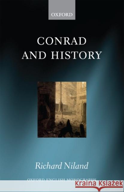 Conrad and History Richard Niland 9780199580347 Oxford University Press, USA