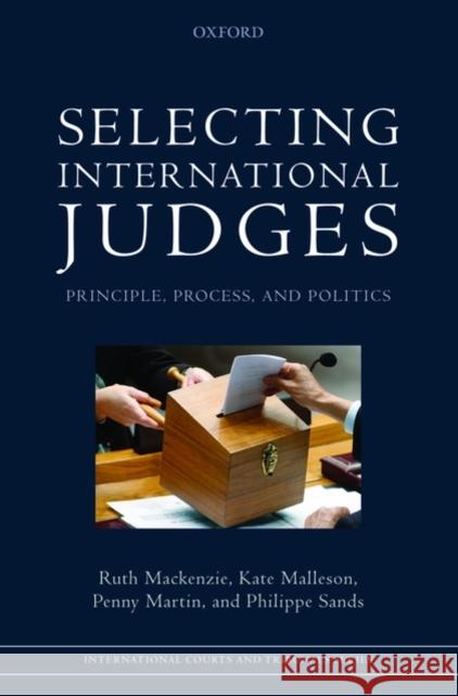 Selecting International Judges: Principle, Process, and Politics MacKenzie, Ruth 9780199580569