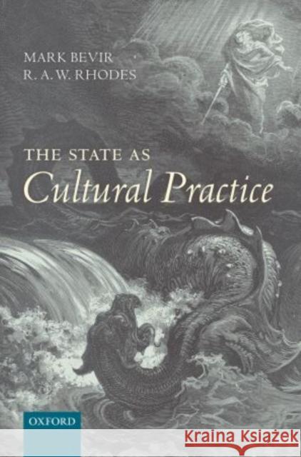 The State as Cultural Practice Mark Bevir R. A. W. Rhodes 9780199580750 Oxford University Press, USA