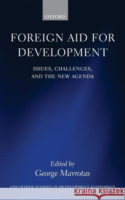 Foreign Aid for Development: Issues, Challenges, and the New Agenda Mavrotas, George 9780199580934