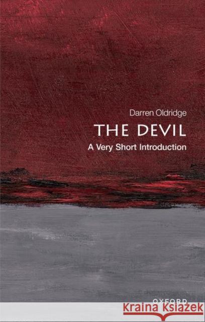 The Devil: A Very Short Introduction Darren (Senior Lecturer in History at the University of Worcester) Oldridge 9780199580996