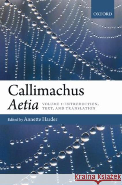 Callimachus: Aetia: 2 Volume Pack Harder, Annette 9780199581016 Oxford University Press, USA