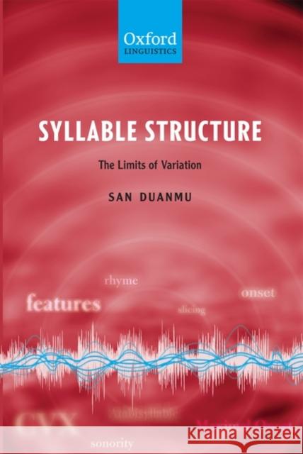 Syllable Structure: The Limits of Variation Duanmu, San 9780199581108 0