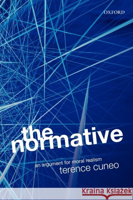 The Normative Web: An Argument for Moral Realism Cuneo, Terence 9780199581382