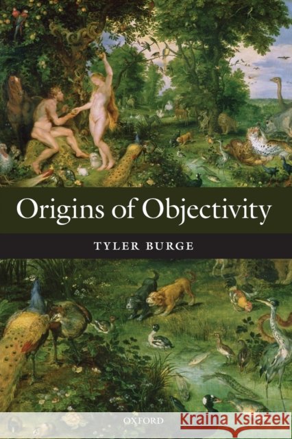 Origins of Objectivity P Burge, Tyler 9780199581399
