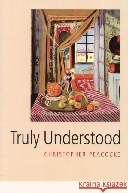Truly Understood Christopher Peacocke 9780199581979