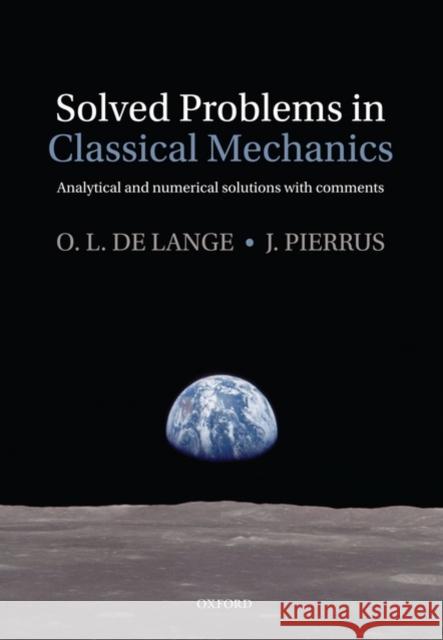 Solved Problems in Classical Mechanics: Analytical and Numerical Solutions with Comments de Lange, Owen 9780199582518 0