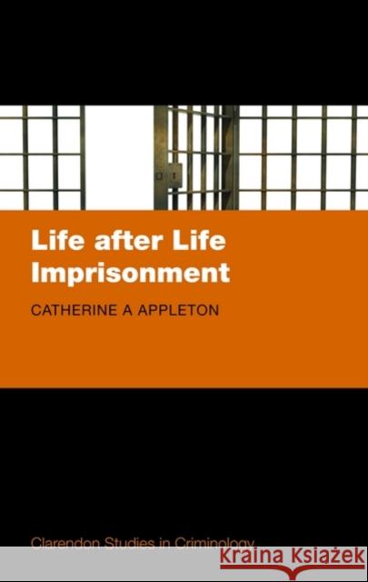 Life After Life Imprisonment Appleton, Catherine 9780199582716 Oxford University Press, USA