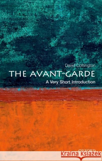 The Avant Garde: A Very Short Introduction David (Professor of Art History, Kingston University London) Cottington 9780199582730