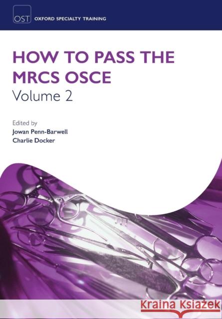 How to Pass the Mrcs OSCE Volume 2 Penn-Barwell, Jowan G. 9780199583003 Oxford University Press, USA