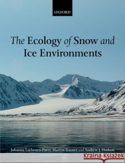 The Ecology of Snow and Ice Environments Johanna Laybourn-Parry Andy Hodson Martyn Tranter 9780199583072
