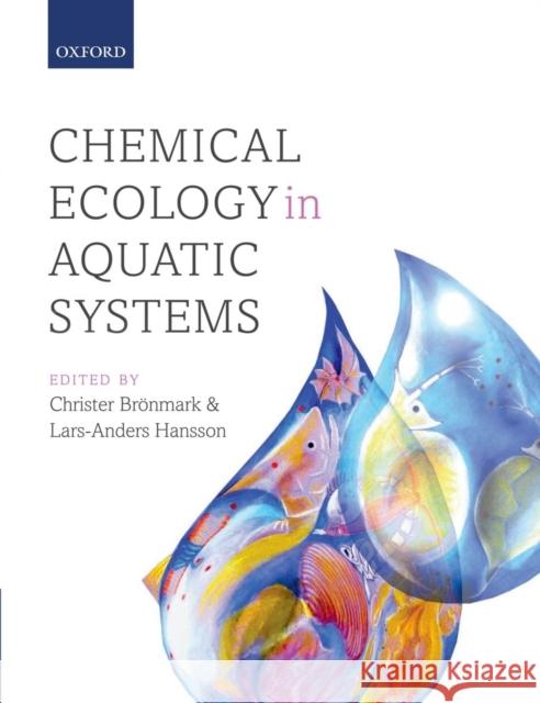 Chemical Ecology in Aquatic Systems Christer Bronmark Lars-Anders Hansson 9780199583102 Oxford University Press, USA