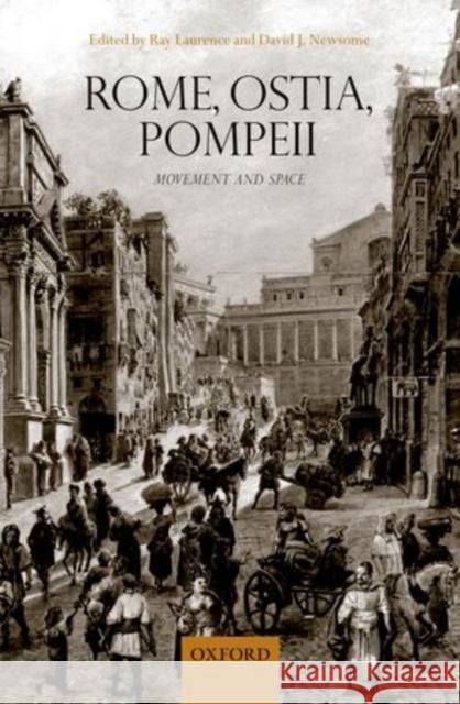 Rome, Ostia, Pompeii: Movement and Space Laurence, Ray 9780199583126 0