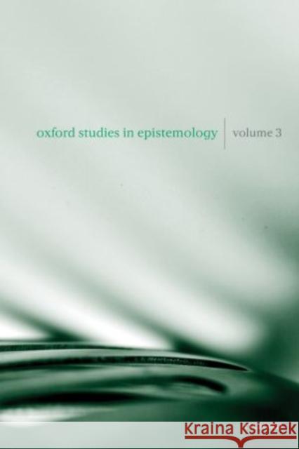 Oxford Studies in Epistemology, Volume 3 Gendler, Tamar Szabo 9780199584093