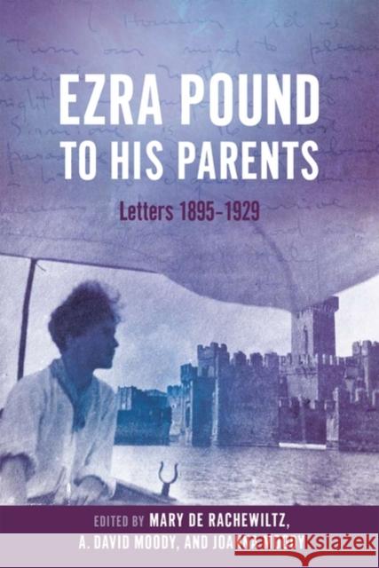 Ezra Pound to His Parents: Letters 1895-1929 De Rachewiltz, Mary 9780199584390