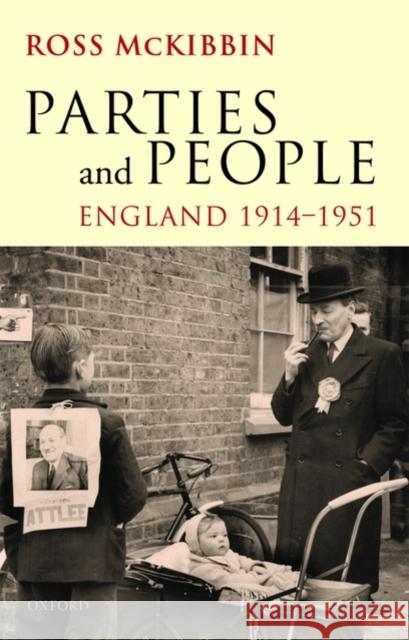 Parties and People: England 1914-1951 McKibbin, Ross 9780199584697 0