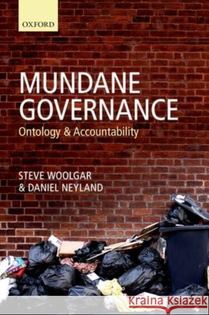 Mundane Governance: Ontology and Accountability Woolgar, Steve 9780199584741 Oxford University Press, USA