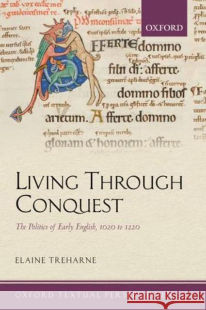 Living Through Conquest: The Politics of Early English, 1020-1220 Treharne, Elaine 9780199585250