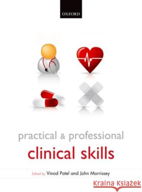 Practical and Professional Clinical Skills Vinod Patel 9780199585618