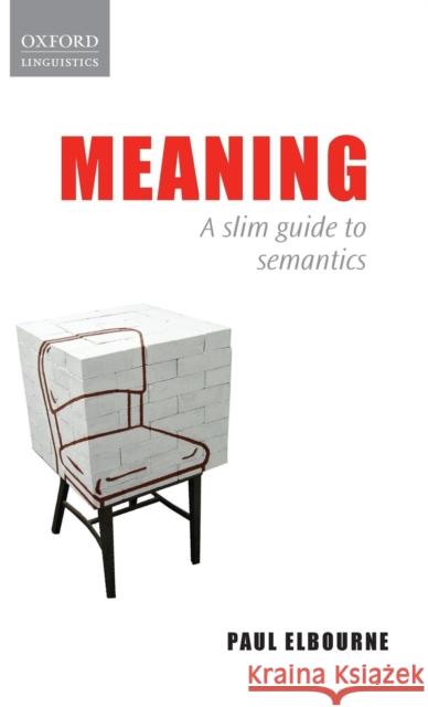 Meaning: A Slim Guide to Semantics Elbourne, Paul 9780199585830 Oxford University Press