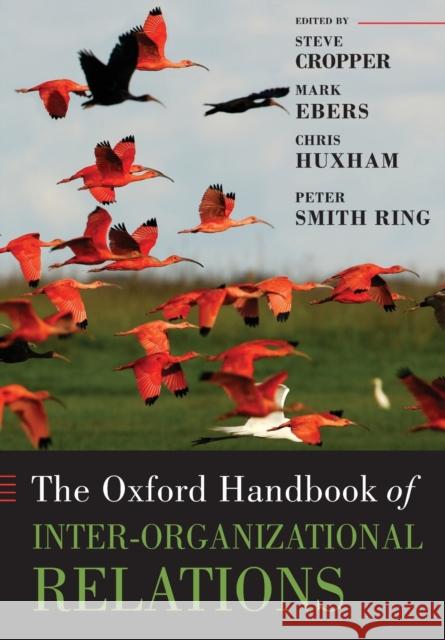 The Oxford Handbook of Inter-Organizational Relations Steve Cropper 9780199585922