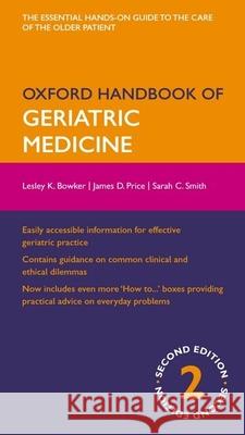 Oxford Handbook of Geriatric Medicine Lesley Bowker (Consultant in Medicine for the Elderly, Norfolk and Norwich University Foundation Hospital, and Clinical  9780199586097