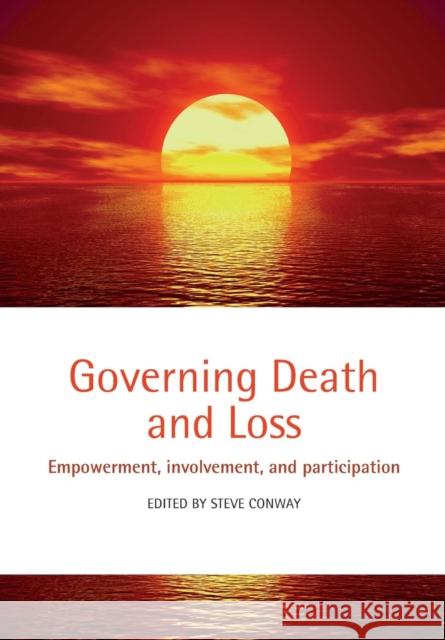 Governing Death and Loss: Empowerment, Involvement and Participation Conway, Steve 9780199586172