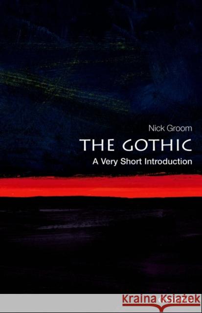 The Gothic: A Very Short Introduction Nick Groom 9780199586790 Oxford University Press