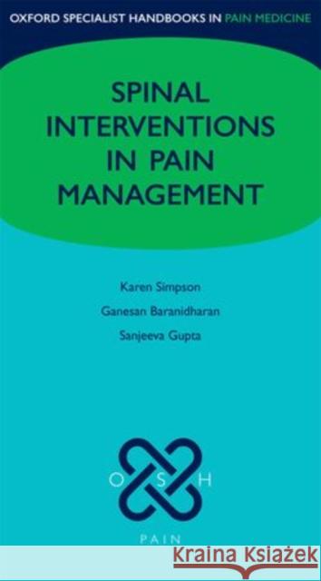 Spinal Interventions in Pain Management Karen Simpson 9780199586912 0