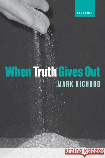 When Truth Gives Out Mark Richard 9780199587285